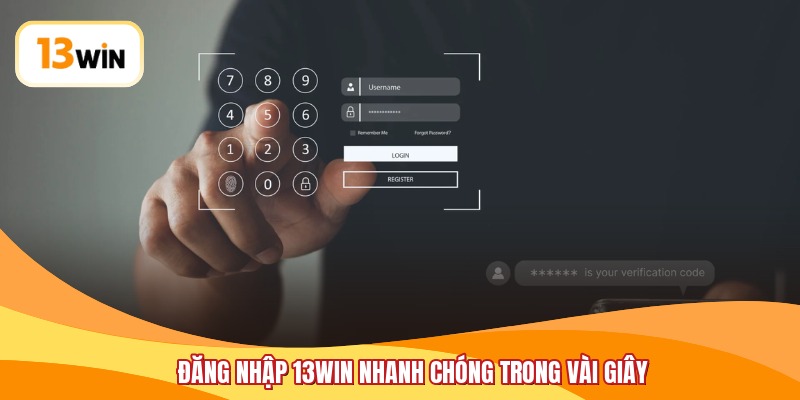 Đăng nhập 13WIN nhanh chóng trong vài giây